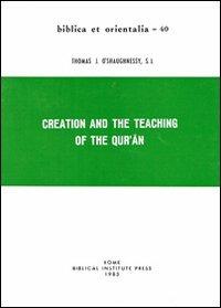 Creation and the teaching of the Qur'an - Thomas J. O'Shaughnessy - copertina