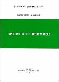 Spelling in the Hebrew Bible - Francis I. Andersen,A. Dean Forbes - copertina