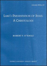 Luke's presentation of Jesus: a Christology - Robert F. O'Toole - copertina