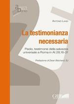 La testimonianza necessaria. Paolo, testimone della salvezza universale a Roma in AT 28, 16-31