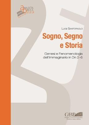 Sogno, segno e storia. Genesi e fenomenologia dell'immaginario in Dn 2-6 - Luigi Santopaolo - copertina