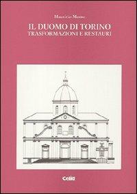 Il duomo di Torino. Trasformazioni e restauri - Maurizio Momo - copertina