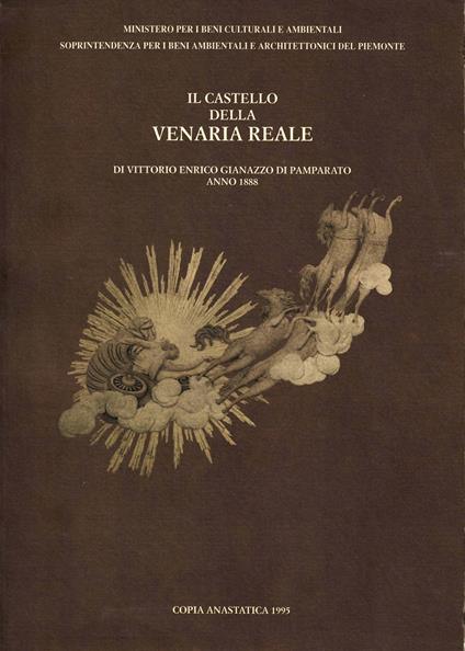 Il castello della Venaria reale (rist. anast. 1888) - Vittorio E. Giannazzo Di Pamparato - copertina