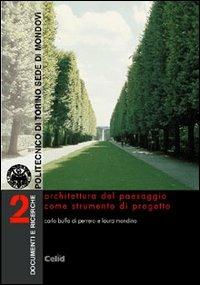 Architettura del paesaggio come strumento di progetto. Argomenti e proposte di riqualificazione paesaggistica a scala urbana e territoriale - Carlo Buffa Di Perrero,Laura Mondino - copertina