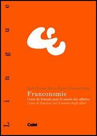 Franconomie. Cours de français pour le monde des affaires - Paola Paissa,Sylvie Pipari,Cristina Vigna - copertina