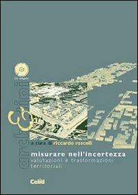 Misurare nell'incertezza. Valutazioni e trasformazioni territoriali. Con CD-ROM - copertina