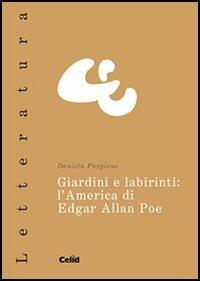 Giardini e labirinti: l'America di Edgar Allan Poe - Daniela Fargione - copertina