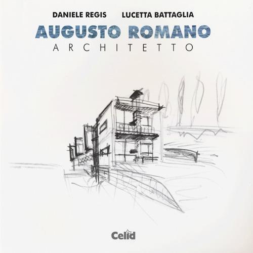 Augusto Romano architetto - Daniele Regis,Lucetta Battaglia - copertina