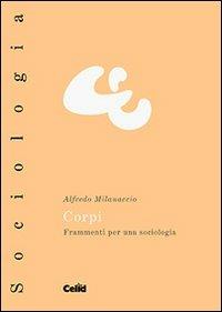 Corpi. Frammenti per una sociologia - Alfredo Milanaccio - copertina
