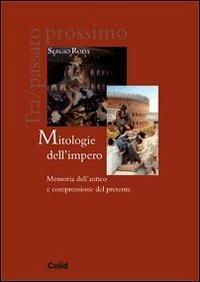 Mitologie dell'impero. Memoria dell'antico e comprensione del presente - Sergio Roda - copertina