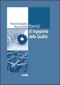 Esercizi di ingegneria della qualità - Fiorenzo Franceschini,Maurizio Galetto - copertina