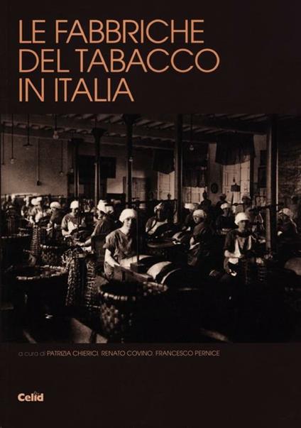 Le fabbriche del tabacco in Italia. Dalle manifatture al patrimonio - copertina