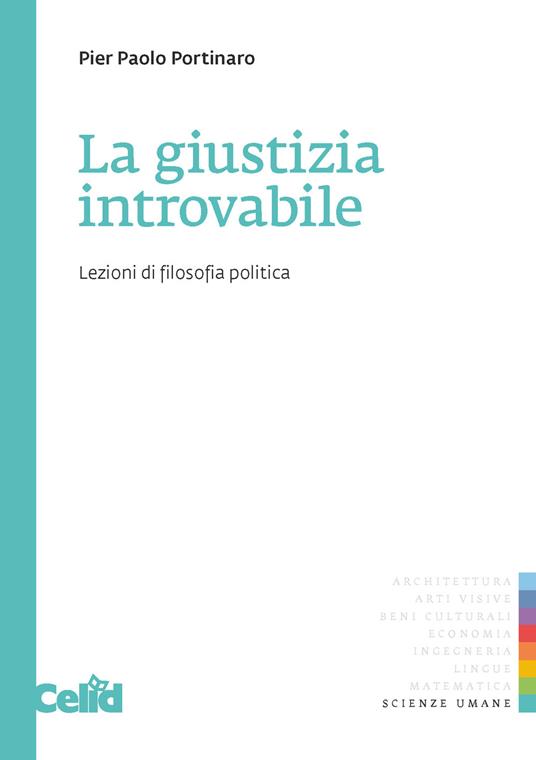 La giustizia introvabile. Lezioni di filosofia politica - Pier Paolo Portinaro - copertina