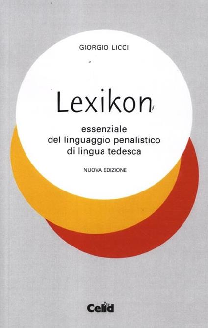 Lexicon essenziale del linguaggio penalistico di lingua tedesca - Giorgio Licci - copertina