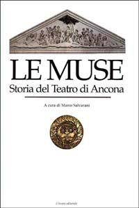 Le Muse. Storia del teatro di Ancona - copertina