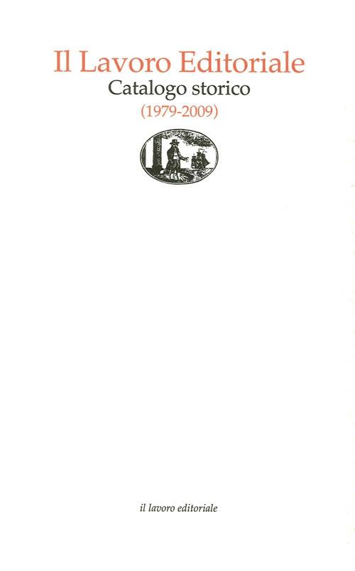 Il lavoro editoriale. Catalogo storico (1979-2009) - Giorgio Mangani - copertina