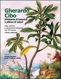 Gherardo Cibo, dilettante di botanica e pittore di «paesi». Arte, scienza e illustrazione botanica nel XVI secolo. Ediz. illustrata - copertina