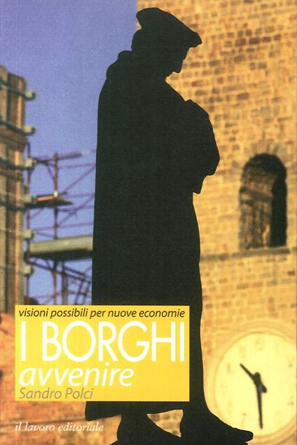 I borghi avvenire. Visioni possibili per nuove economie - Sandro Polci - copertina