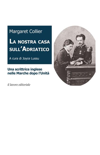 La nostra casa sull'Adriatico. Una scrittrice inglese nelle Marche dopo l'Unità - copertina