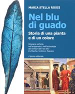 Nel blu di guado. Storia di una pianta e di un colore