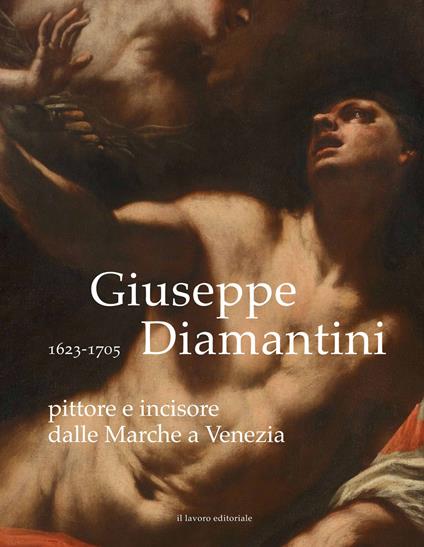 Giuseppe Diamantini pittore e incisore dalle Marche a Venezia. Ediz. illustrata - Anna Maria Ambrosini Massari,Marco Luzi - copertina