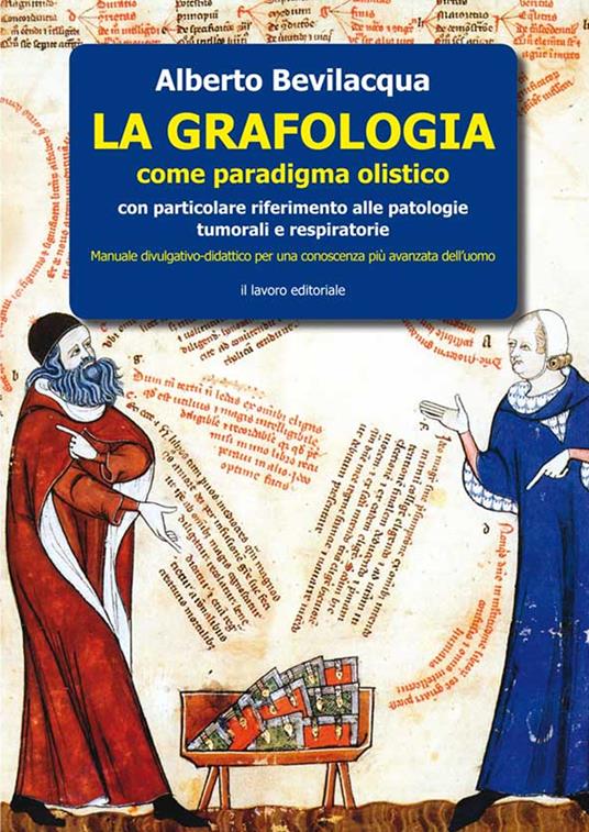 La grafologia come paradigma medico-olistico. Con particolare riferimento alle patologie tumorali e respiratorie - Alberto Bevilacqua - copertina