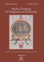 Andrea Perticari di Savignano sul Rubicone. Il conte che fece l'illustrissima Casa Perticari di Pesaro