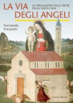 La via degli angeli. La traslazione delle pietre della Santa casa