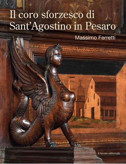 Il coro sforzesco di Sant'Agostino in Pesaro - Massimo Ferretti - copertina