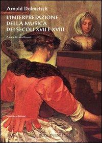 L'interpretazione della musica dei secoli XVII e XVIII - Arnold Dolmetsch - copertina