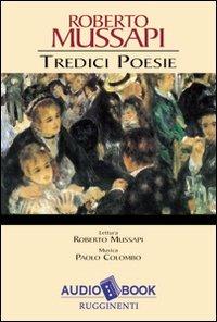 Tredici poesie. Audiolibro - Roberto Mussapi - copertina