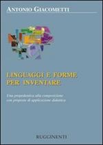 Linguaggi e forme per inventare. Una propedeutica alla composizione con proposte di applicazione didattica