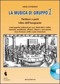 La musica di gruppo. Libro dell'insegnante. Con CD Audio. Per la Scuola media. Vol. 1 - Adolfo Conrado - copertina