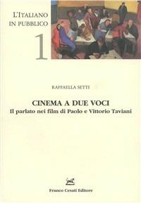 Cinema a due voci. Il parlato nei film di Paolo e Vittorio Taviani - Raffaella Setti - copertina