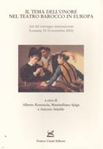 Il tema dell'onore nel teatro barocco in Europa. Atti del Convegno internazionale (Losanna, 14-16 novembre 2002)