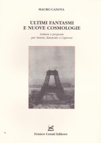 Ultimi fantasmi e nuove cosmologie. Letture e proposte per Sereni, Zanzotto e Caproni - Mauro Canova - copertina