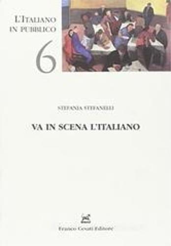 Va in scena l'italiano. La lingua del teatro tra Ottocento e Novecento - Stefania Stefanelli - copertina