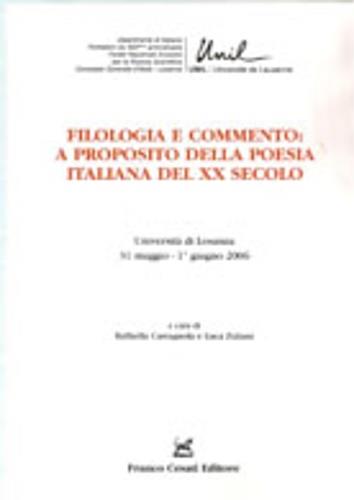 Filologia e commento: a proposito della poesia italiana del XX secolo. Atti del convegno (Losanna, 31 maggio - 1 giugno 2006) - copertina