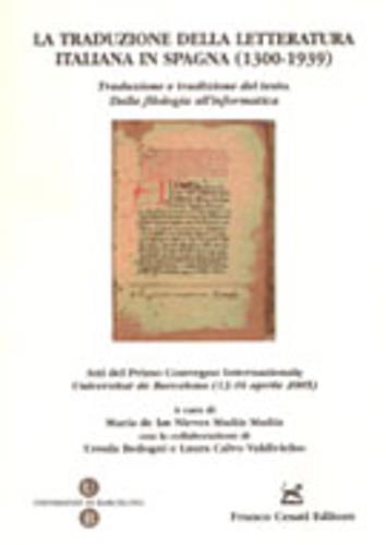 La traduzione della letteratura italiana in Spagna (1300-1939). Traduzione e tradizione del testo. Atti del 1° Convegno internazionale (Barcellona,13-16 aprile 2005) - copertina