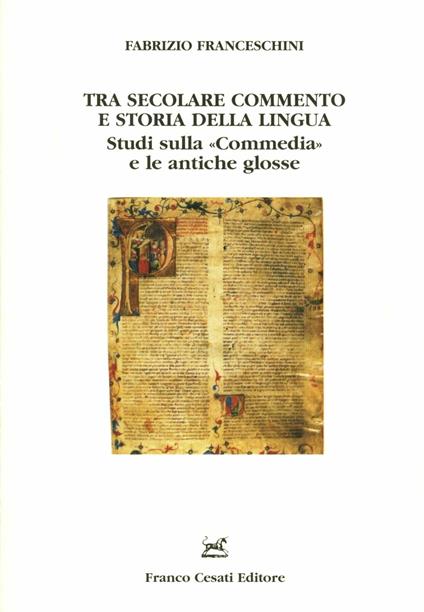 Tra secolare commento e storia della lingua. Studi sulla «Commedia» e le antiche glosse - Fabrizio Franceschini - copertina