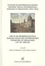 Luoghi di rappresentazione sociale nella letteratura italiana e francese ('800-'900). Atti dell'omonima sezione del 30° Romanistentag (Vienna, 23-27 settembre 2007)