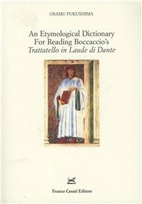 An etymological dictionary for reading Boccaccio's «Trattatello in laude di Dante» - Osamu Fukushima - copertina