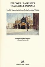 Percorsi linguistici tra Italia e Polonia. Studi di linguistica italiana offerti a Stanislaw Widlak