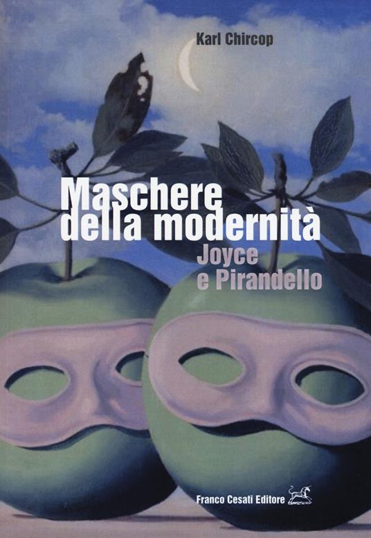 Maschere della modernità. Joyce e Pirandello - Karl Chircop - copertina