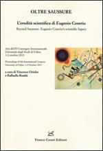 Oltre Saussure. L'eredità scientifica di Eugenio Coseriu-Beyond Saussure. Eugenio Coseriu's scientific legacy. Ediz. bilingue