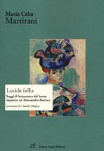 Lucida follia. Saggi di letteratura dal boom ispanico ad Alessandro Baricco