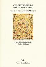 «Nel centro oscuro dell'incandescenza». Studi in onore di Giancarlo Quiriconi