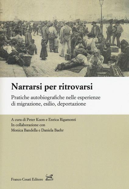 Narrarsi per ritrovarsi. Pratiche autobiografiche nelle esperienze di migrazione, esilio, deportazione - copertina