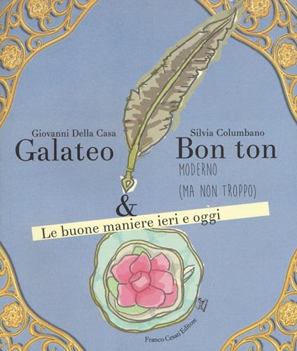 Galateo & bon ton moderno (ma non troppo). Le buone maniere ieri e oggi - Giovanni Della Casa,Silvia Columbano - copertina