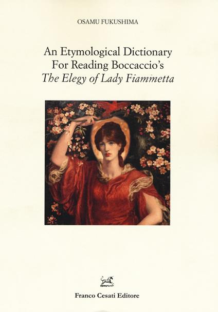 An etymological dictionary for reading Boccaccio's «The elegy of Lady Fiammetta» - Osamu Fukushima - copertina
